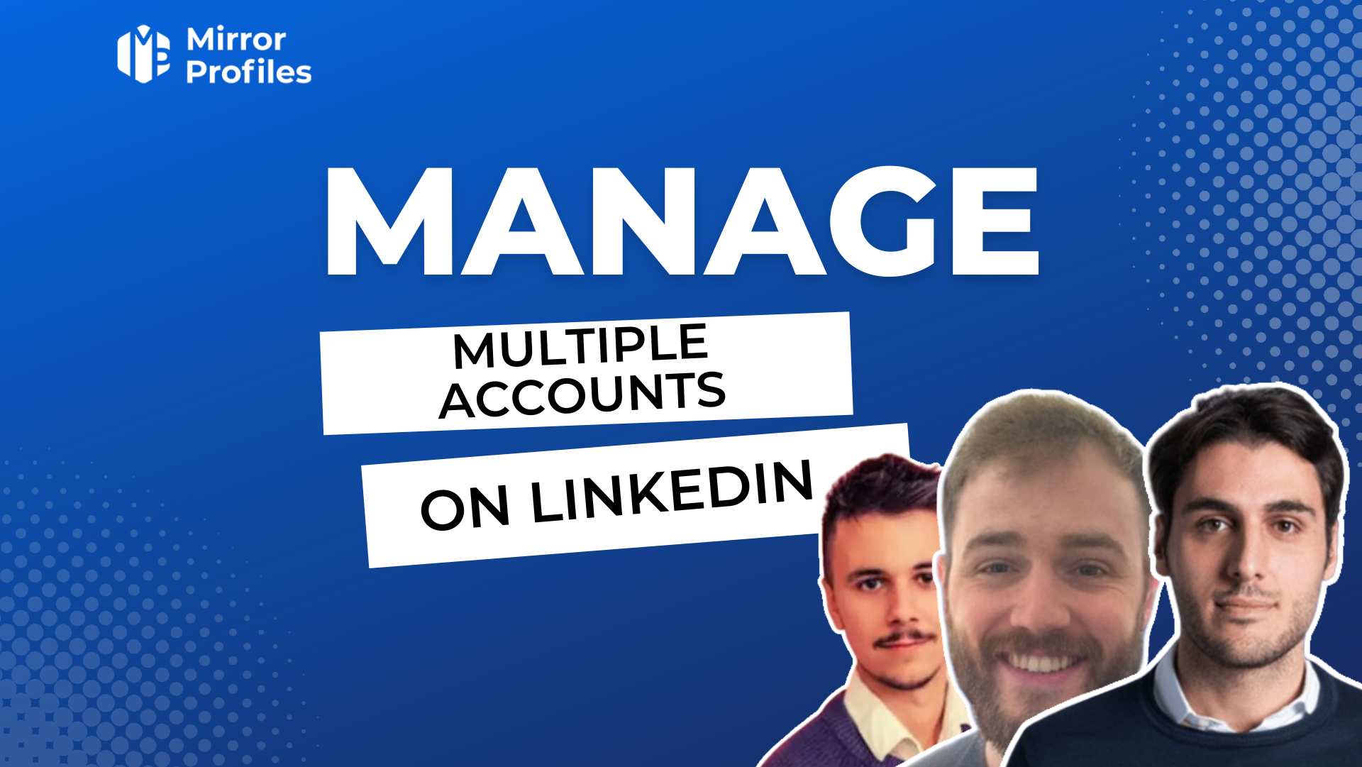 How to manage multiple LinkedIn accounts The ultimate guide