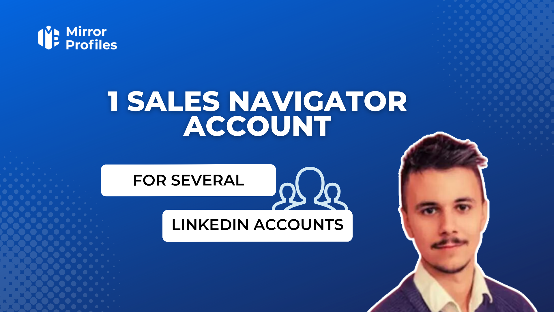 1 sales navigator account for several linkedIn accounts