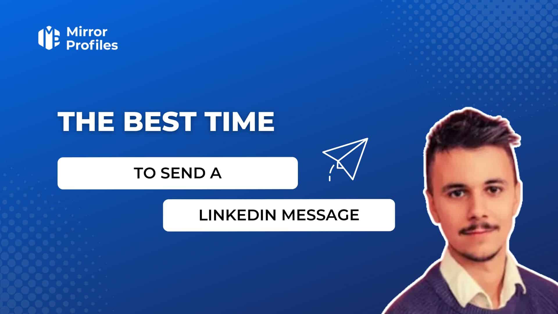 The best time to send a linkedIn message