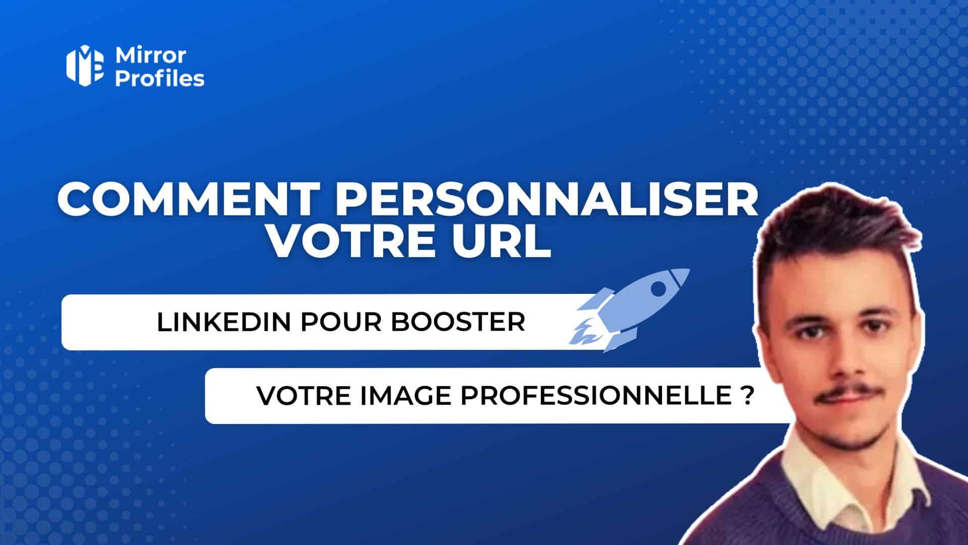 A promotional graphic in French titled "Comment Personnaliser Votre URL LinkedIn" with a man's portrait and text about how to customize your LinkedIn URL to boost your professional image.