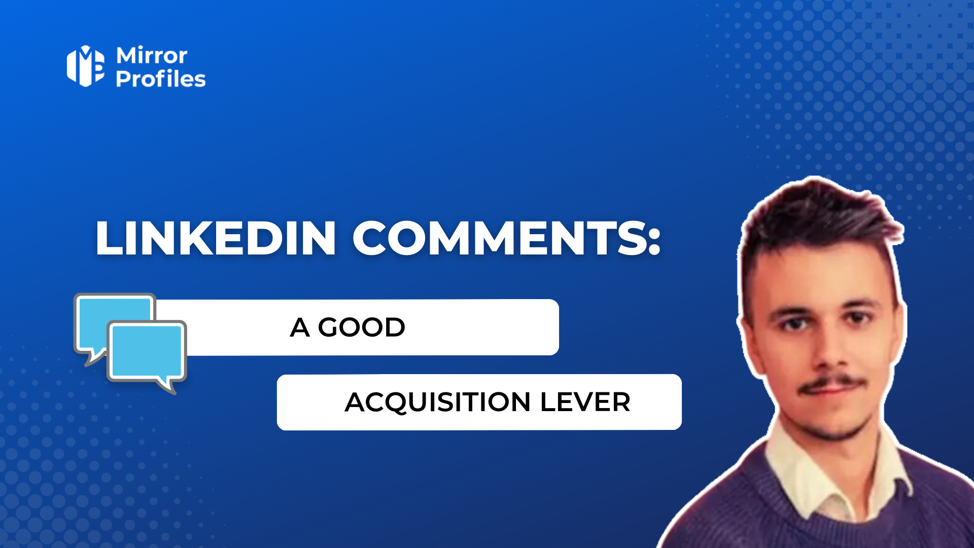 Linkedin comments: a good acquisition lever