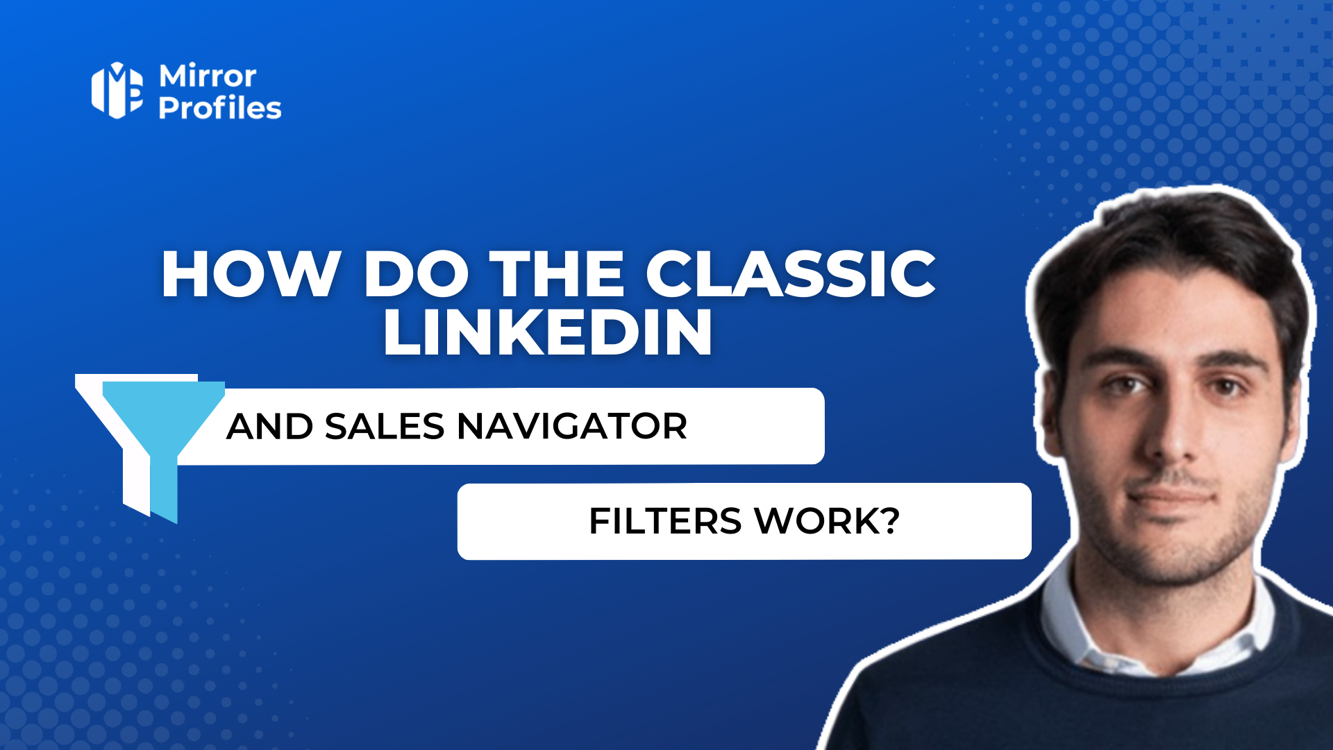 How do the classic linkedin and sales navigator filters work?