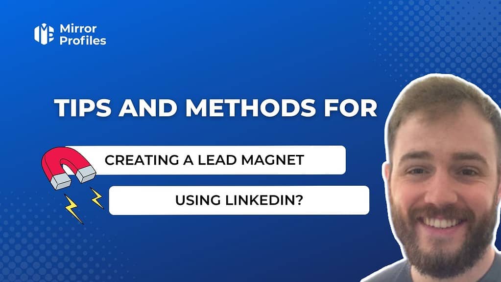Tips and methods for creating a lead magnet using linkedin?