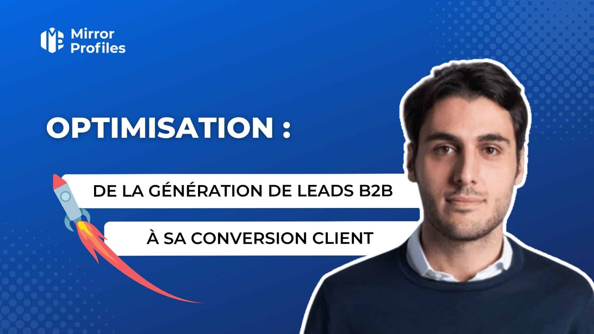 De la génération de leads B2B à sa conversion en client, comment l'optimiser ?