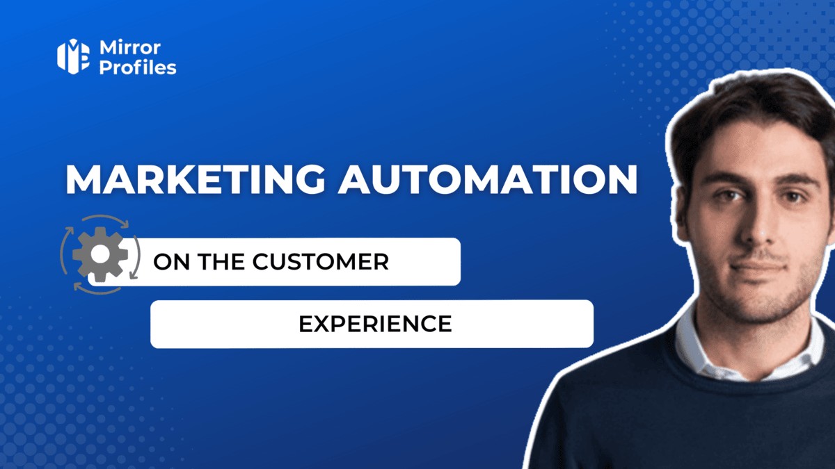 Man in a blue sweater on a blue background. Text reads: "Impact of Marketing Automation on the Customer Experience." Mirror Profiles logo in the corner.