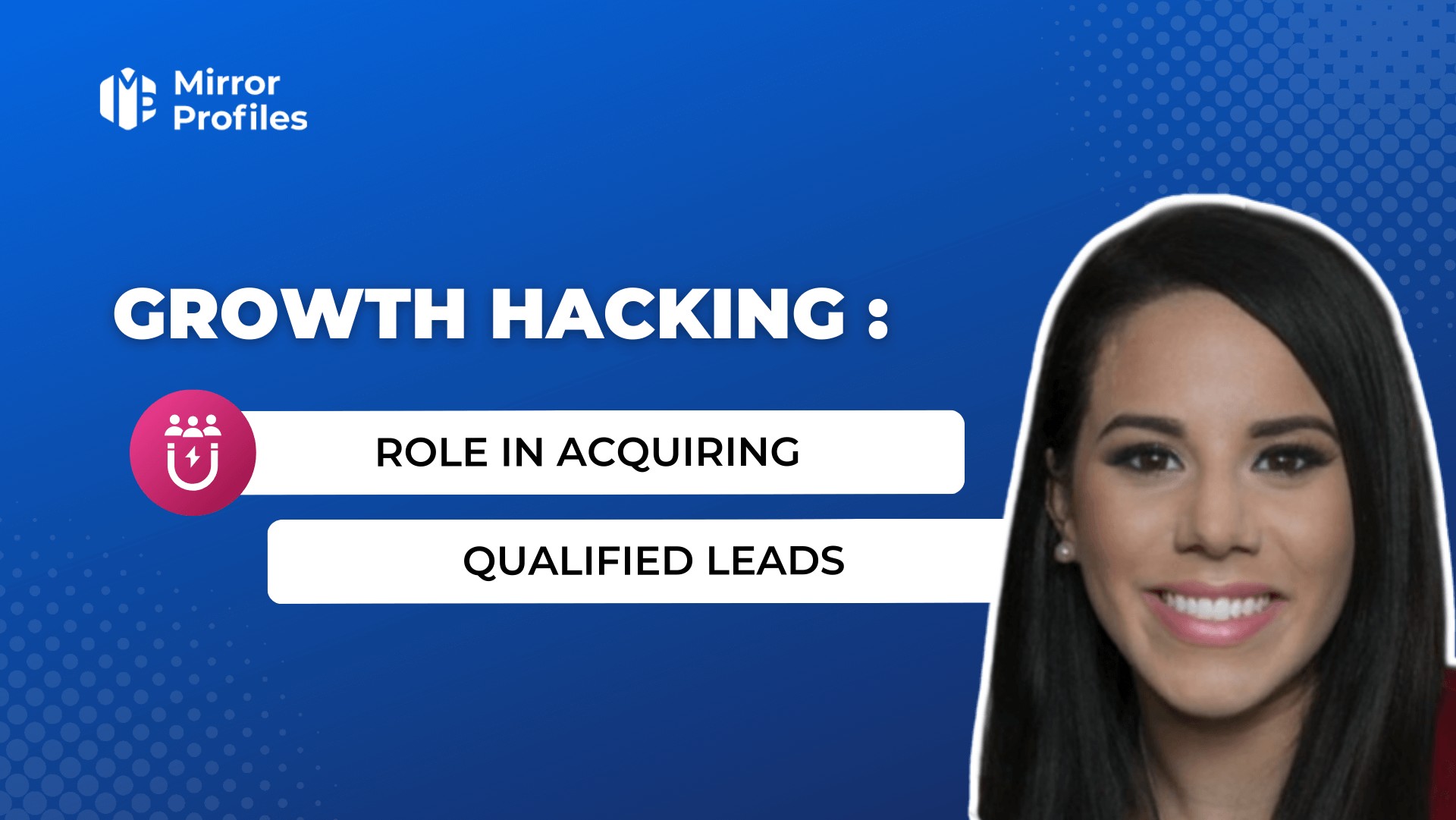 The role of Growth Hacking in acquiring qualified leads