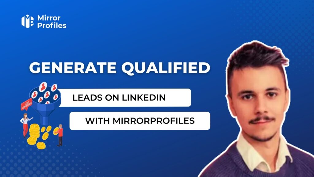 With MirrorProfiles, prospecting via Linkedin generates qualified leads