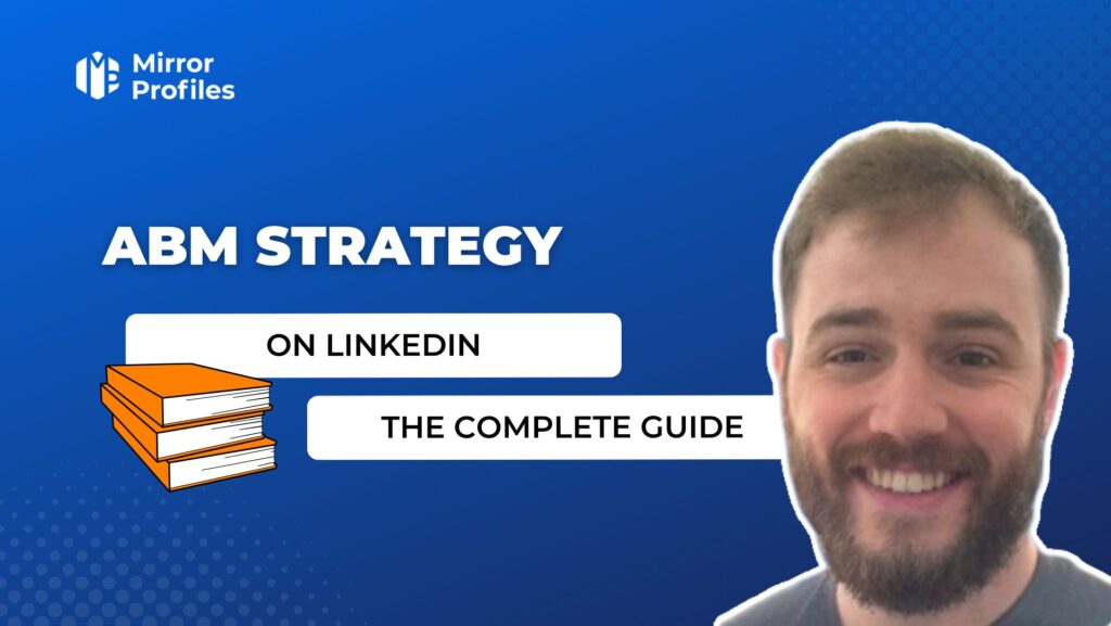 ABM Strategy on Linkedin: The Complete Guide to 2025