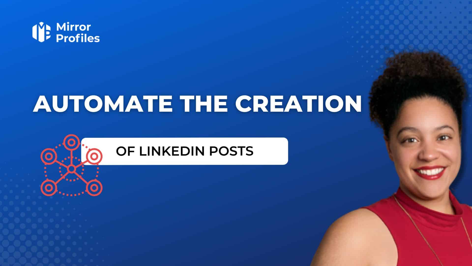 Automate the creation of LinkedIn posts