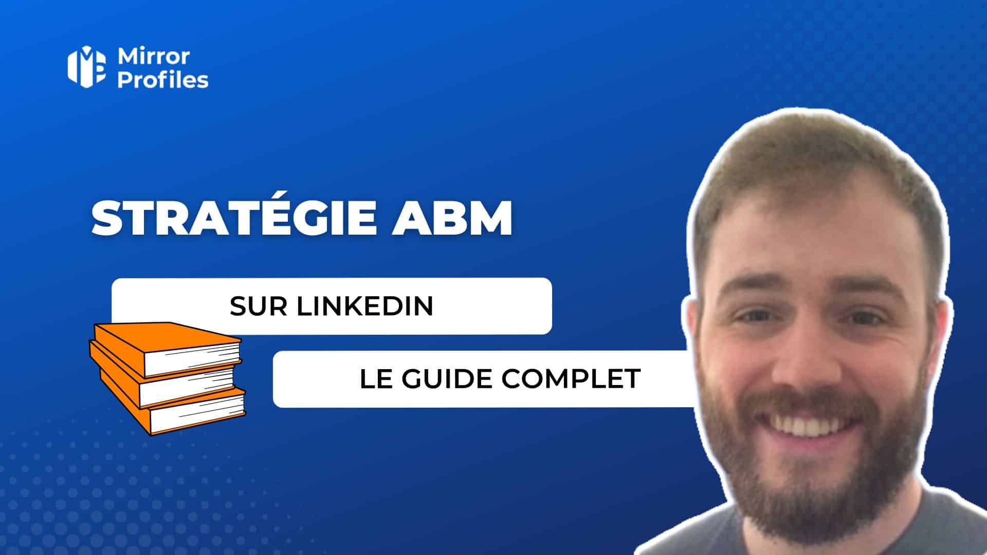 Stratégie ABM sur Linkedin : Le Guide complet