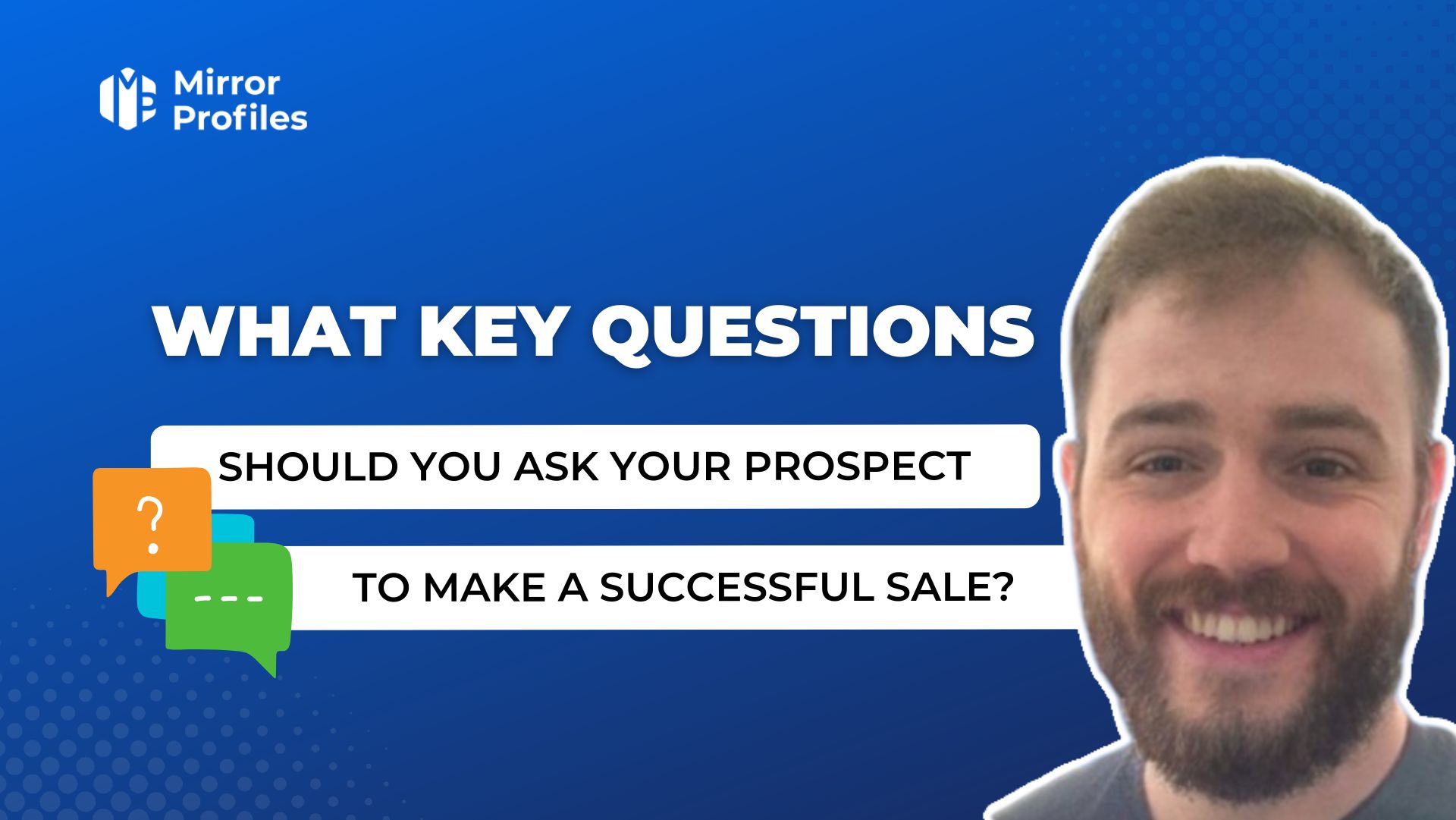 What key questions should you ask your prospect to make a successful sale?