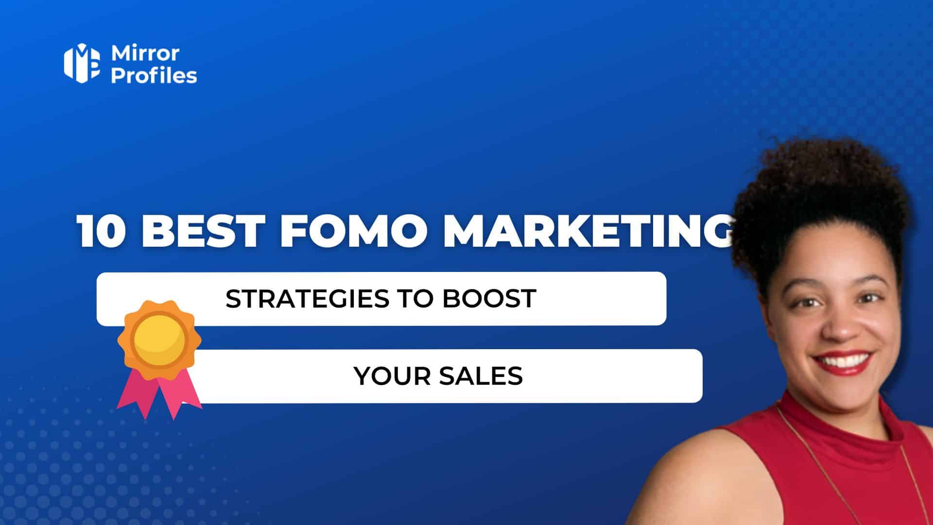 Discover the 10 best FOMO marketing strategies to increase your sales and attract more customers.