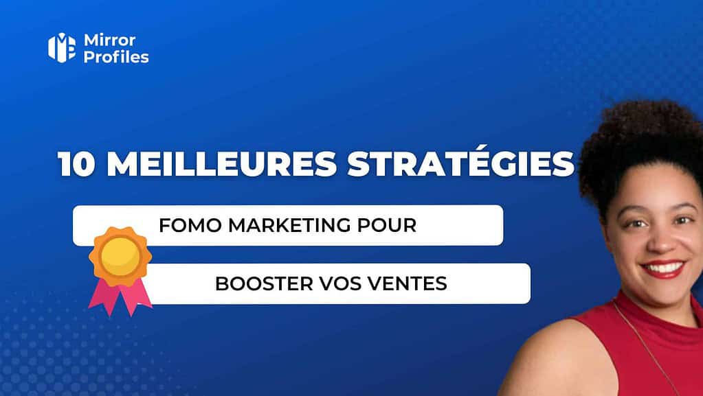Découvrez les 10 meilleures stratégies FOMO marketing pour augmenter vos ventes et attirer plus de clients. Ne manquez pas cette opportunité !