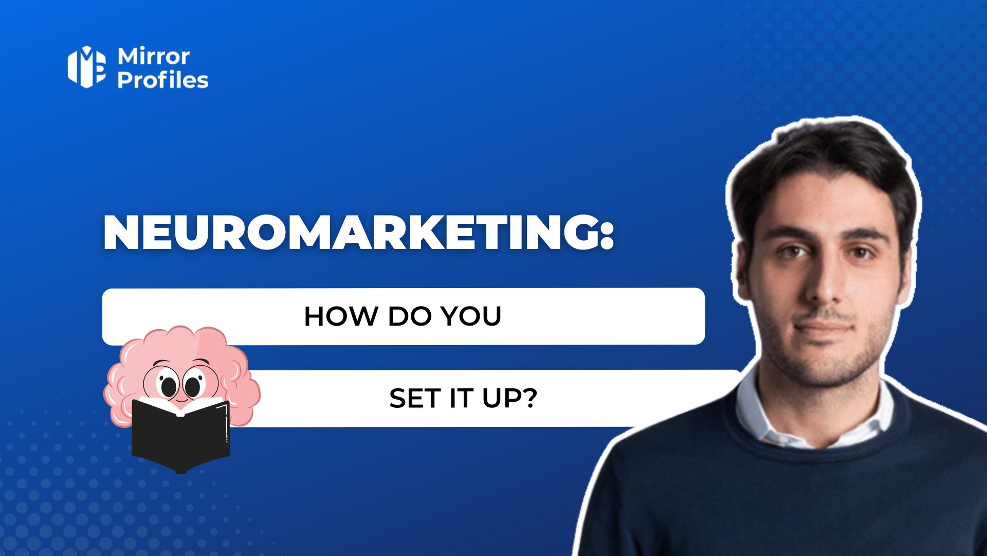 Neuromarketing: how do you set it up?