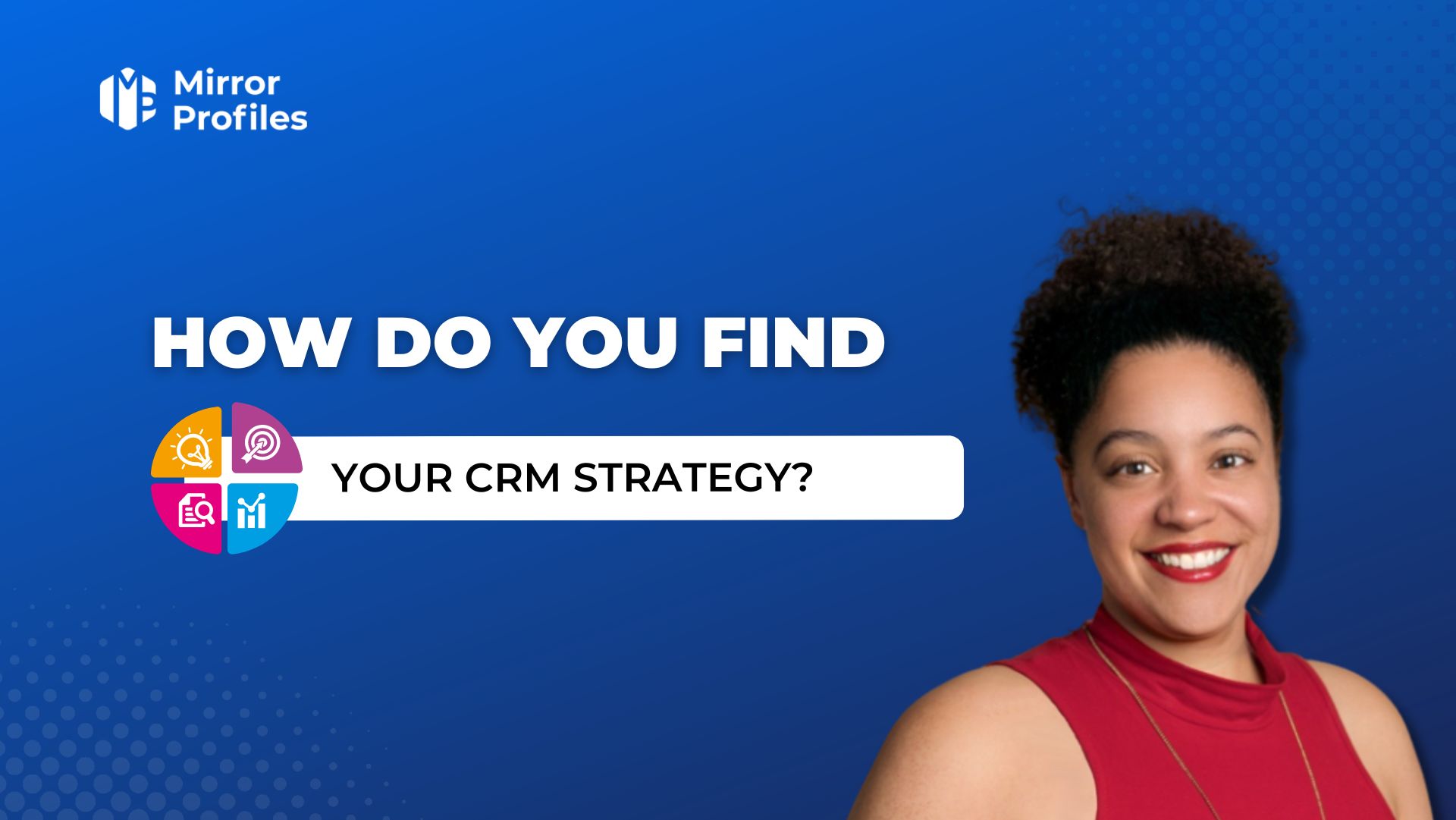 How do you find your CRM strategy?