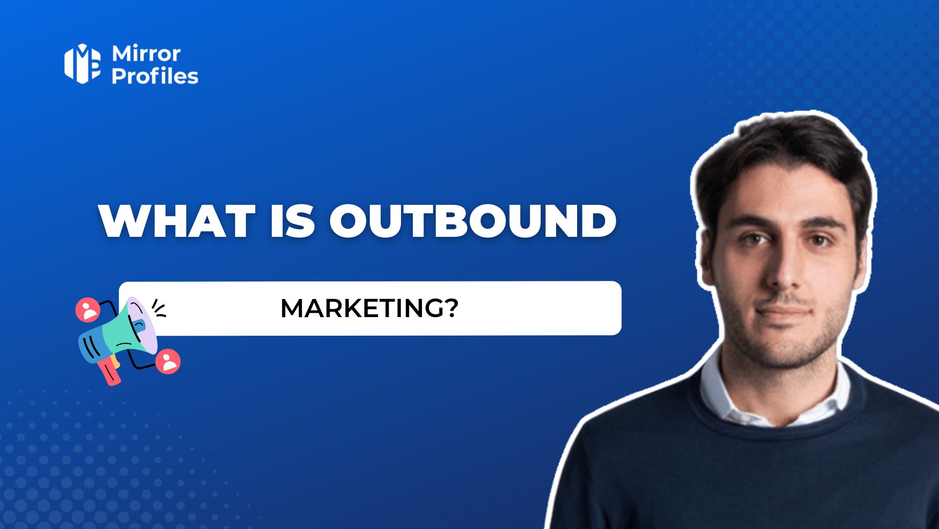 What is outbound marketing ?