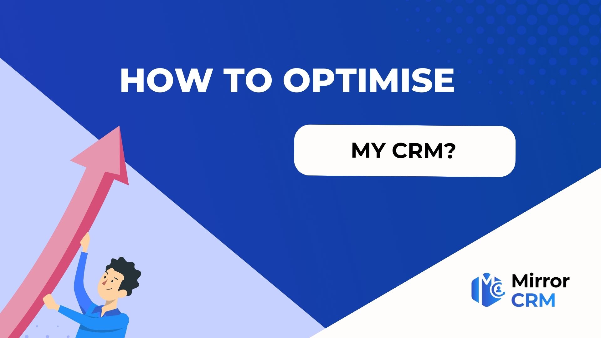 how to optimise my CRM?