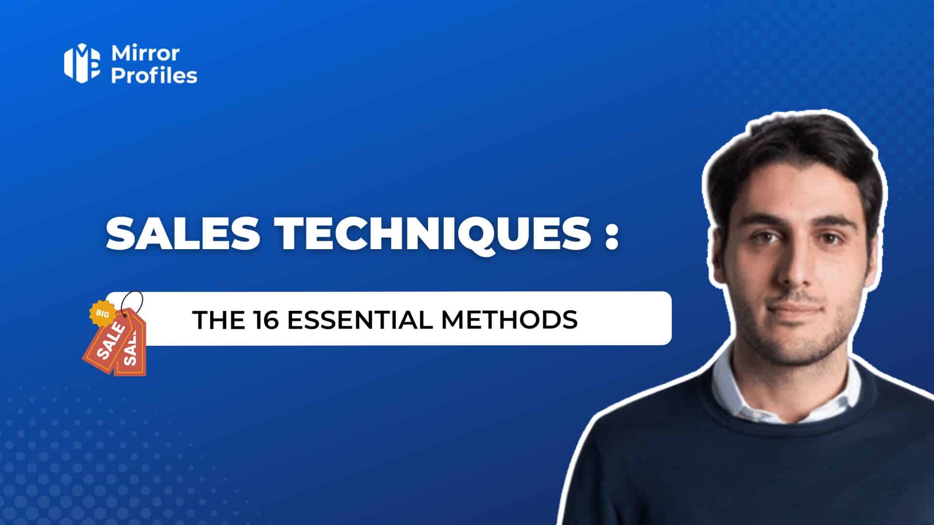 Sales techniques : The 16 essential methods