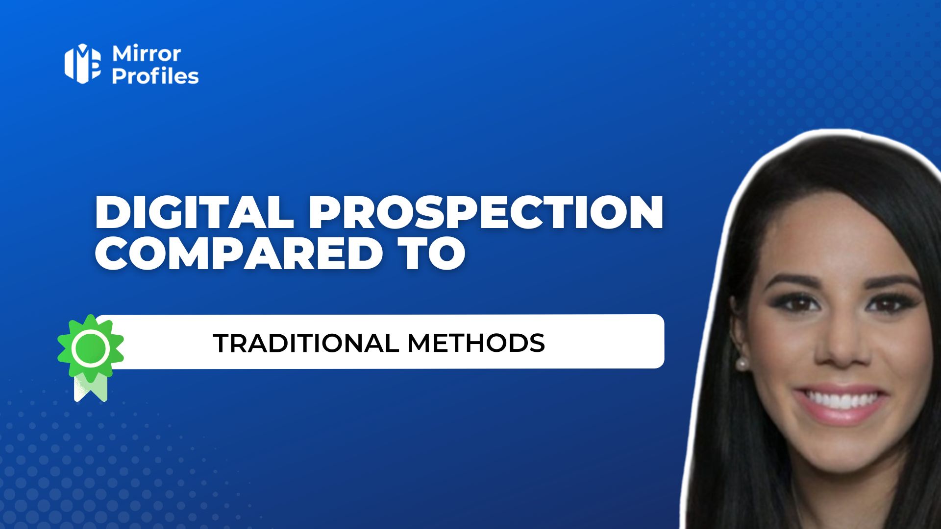 The advantages of digital prospecting compared to traditional methods