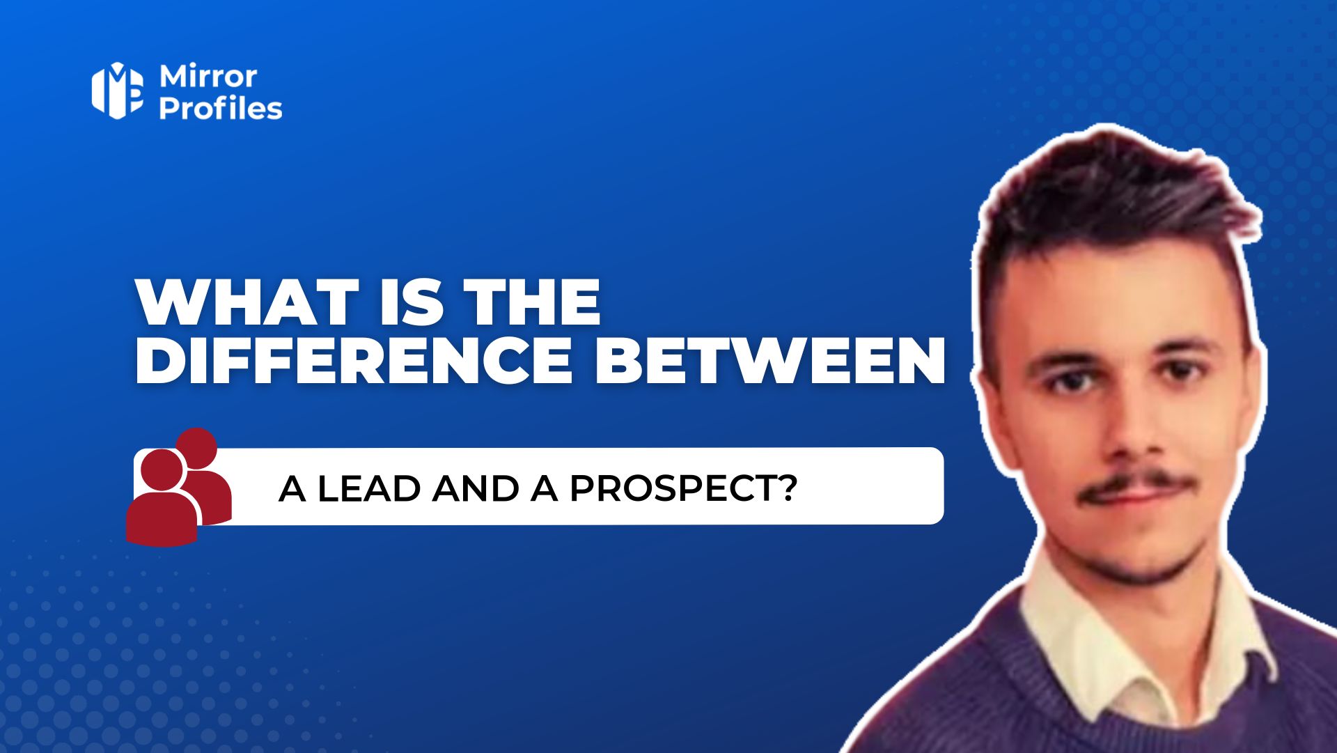 What is the difference between a lead and a prospect?