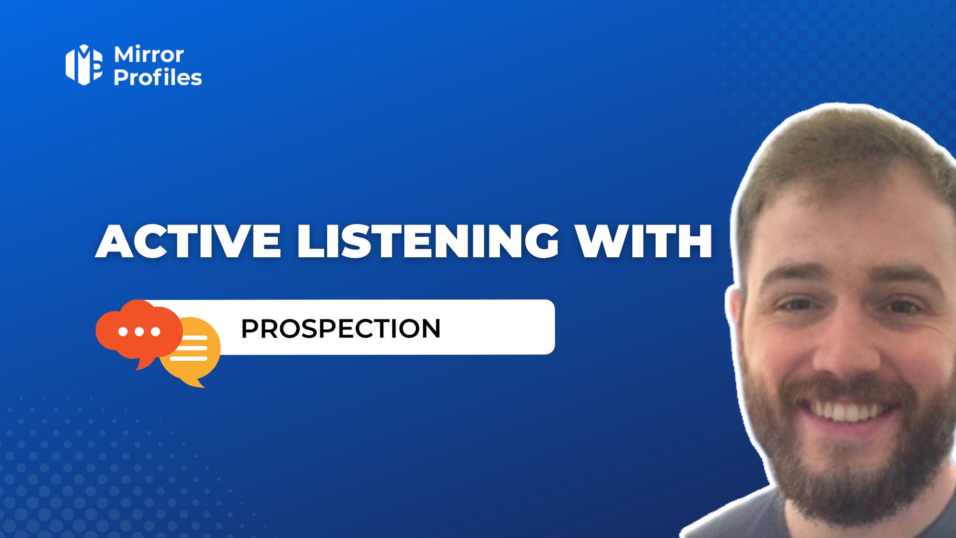 Active listening with prospection