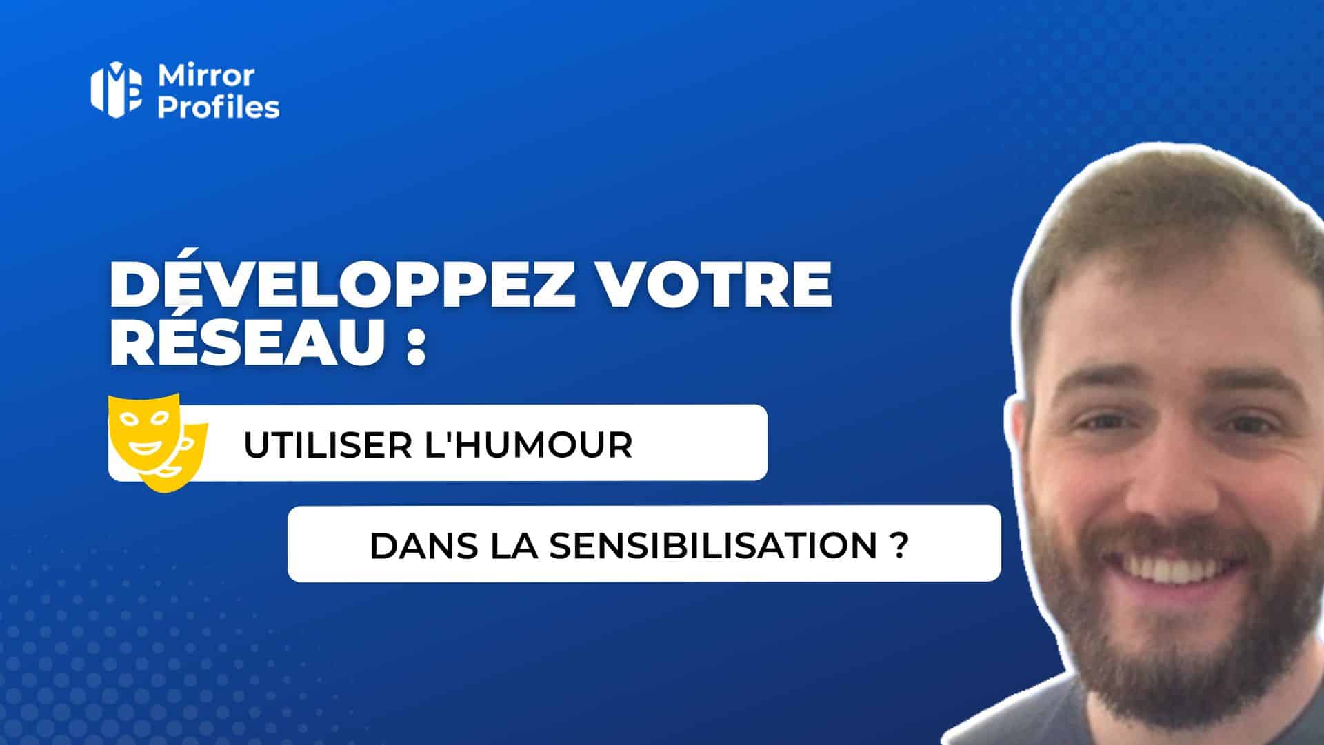 Développez votre réseau : Comment utiliser l'humour dans la sensibilisation ? 