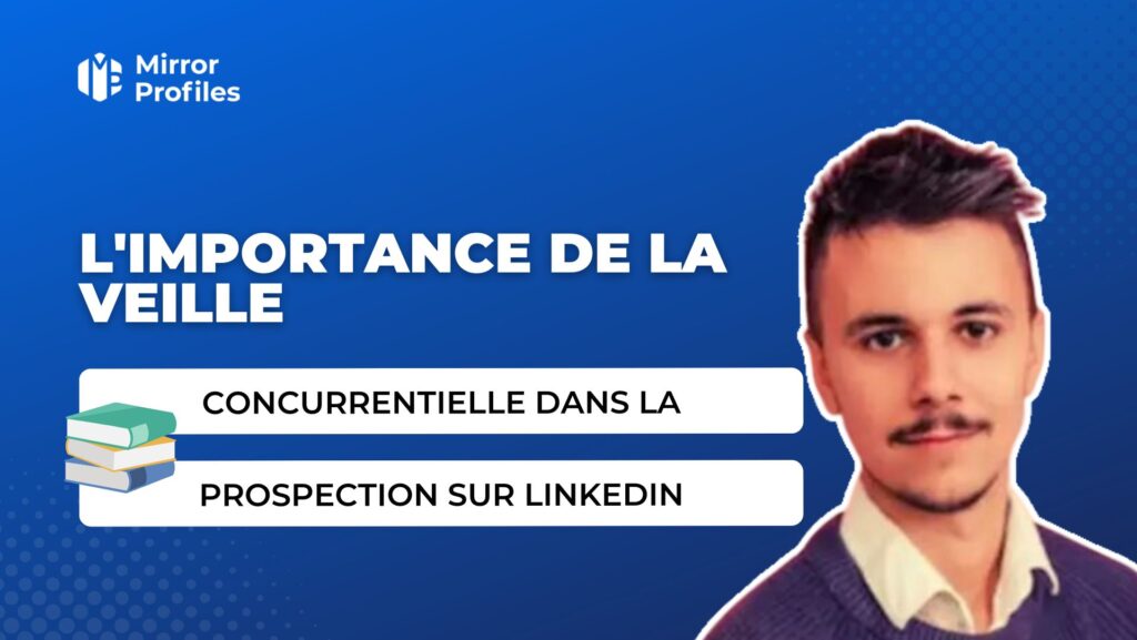 L'importance de la veille concurrentielle dans la prospection sur LinkedIn