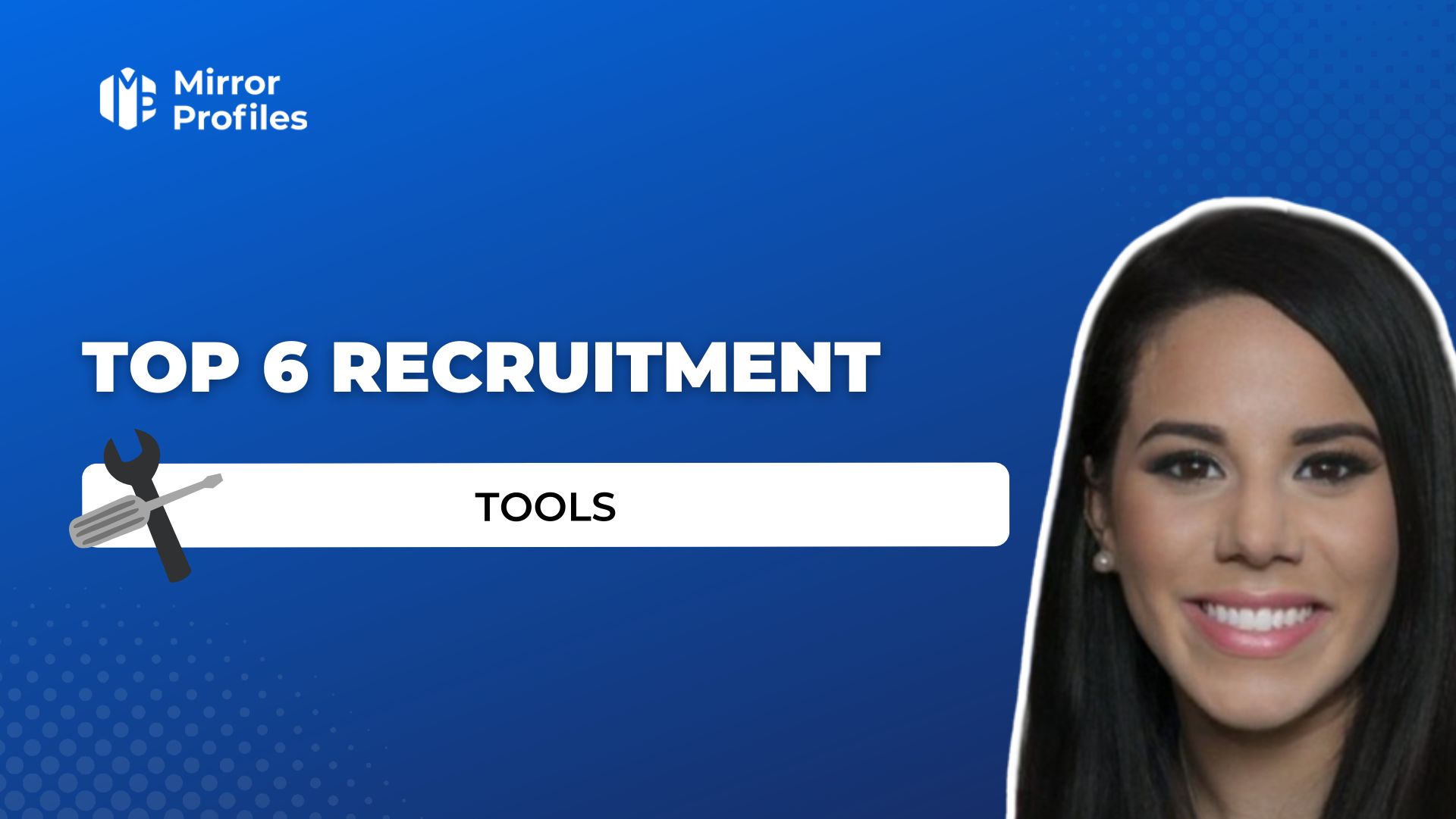 Top 6 recruitment tools