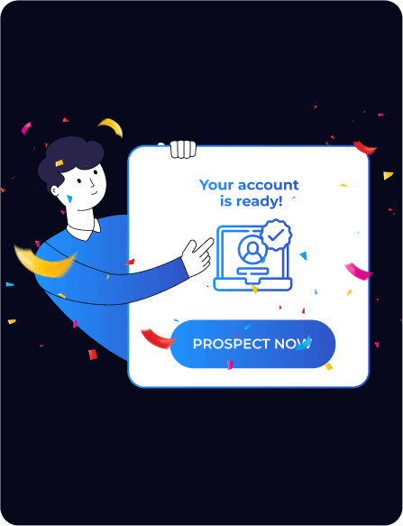 Illustration d'une personne pointant vers un panneau indiquant « Votre compte est prêt ! PROSPECTEZ MAINTENANT » avec des confettis colorés autour.